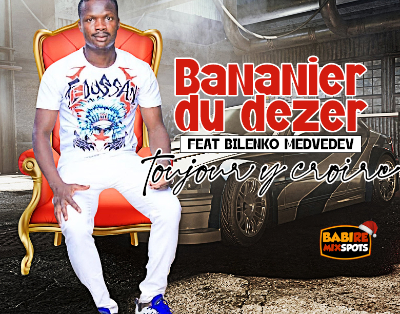 Bananier du dezer feat Bilenko Medvedev - Toujour y croire
