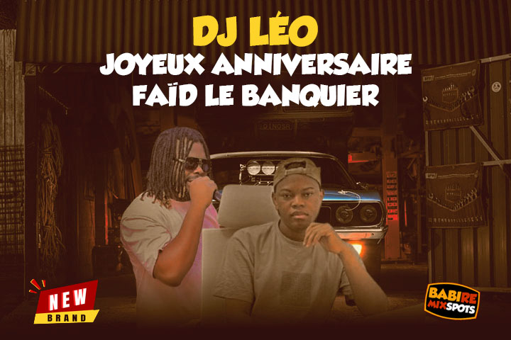 DJ LÉO - JOYEUX ANNIVERSAIRE FAÏD LE BANQUIER