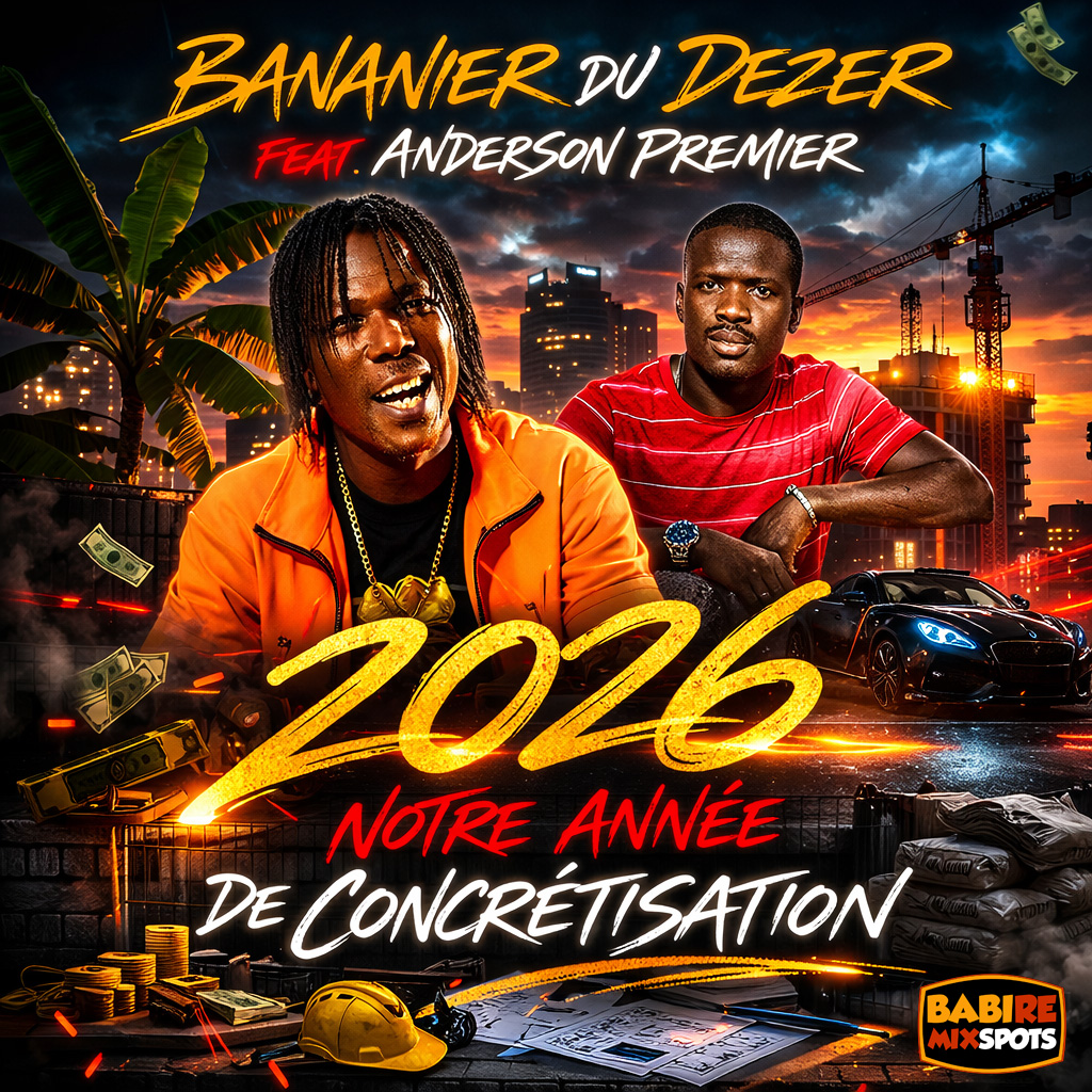 BANANIER DU DEZER feat ANDERSON PREMIER - 2026 NOTRE ANNEE DE CONCRETISATION