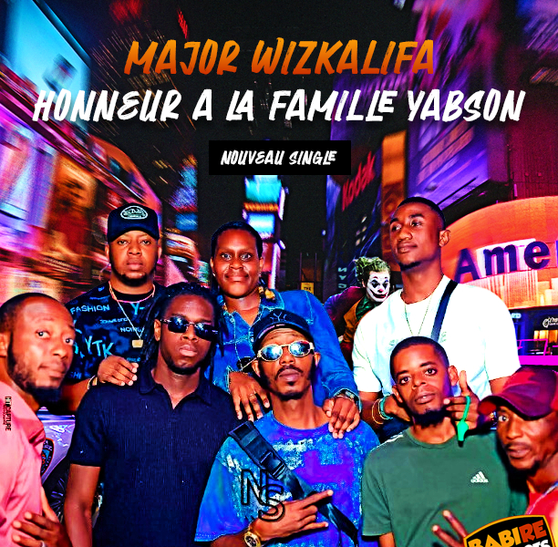 Major wizkalifa - HONNEUR A LA FAMILLE YABSON