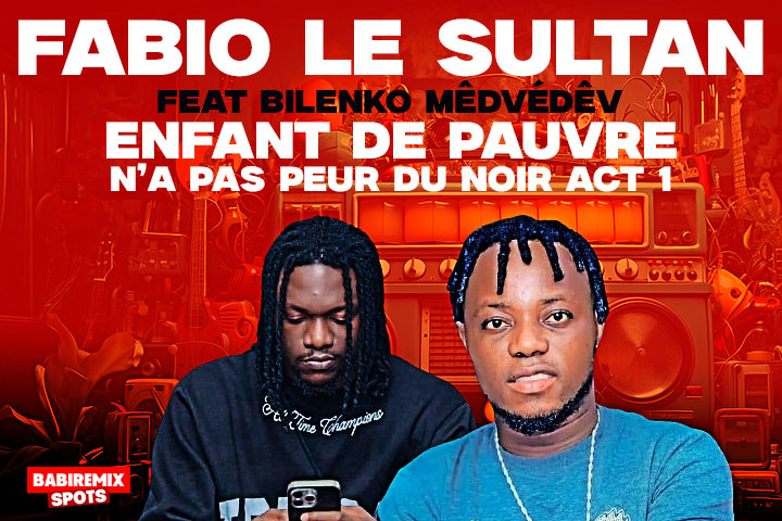 FABIO LE SULTAN LE DERNIER DE PAPA feat BILENKO MÊDVÉDÊV - ENFANT DE PAUVRE N’A PAS PEUR DU NOIR ACT 1