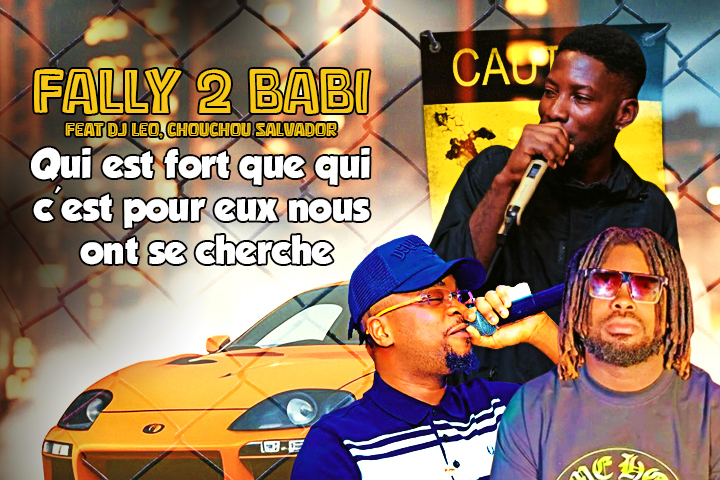 Fally 2 babi feat Dj leo, chouchou salvador - Qui est fort que qui c'est pour eux nous ont se cherche