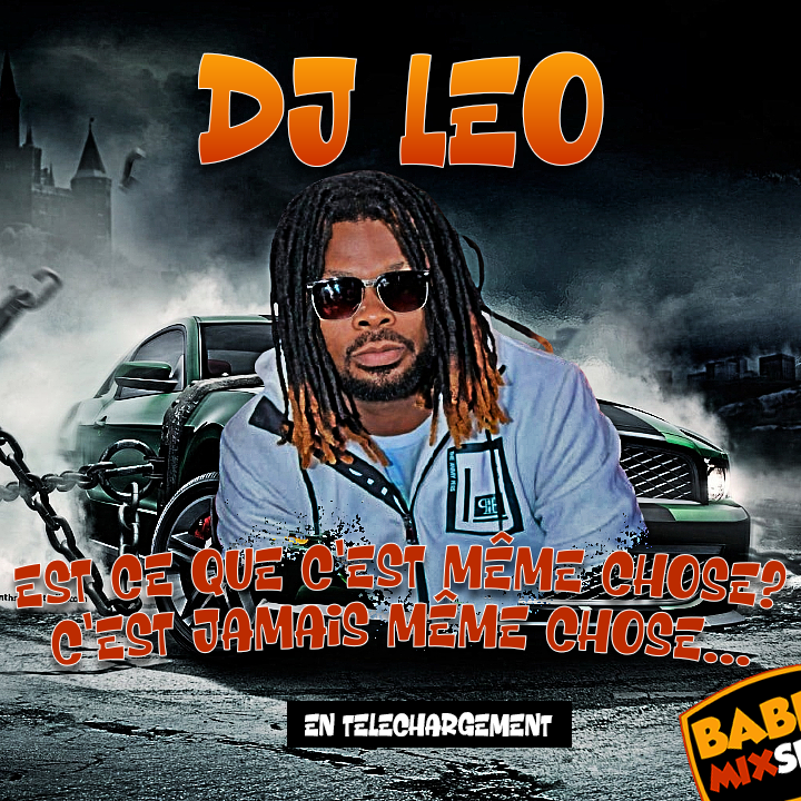 DJ LEO - EST-CE QUE C’EST MÊME CHOSE ? C’EST JAMAIS MÊME CHOSE