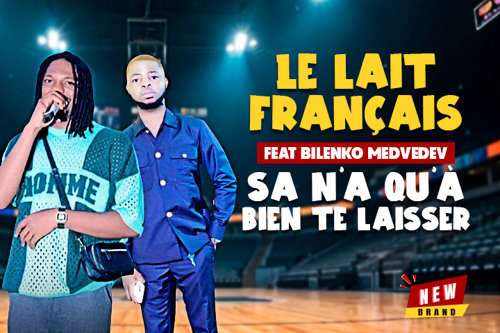 Le lait français feat bilenko - Sa n’a qu’à bien te laisser