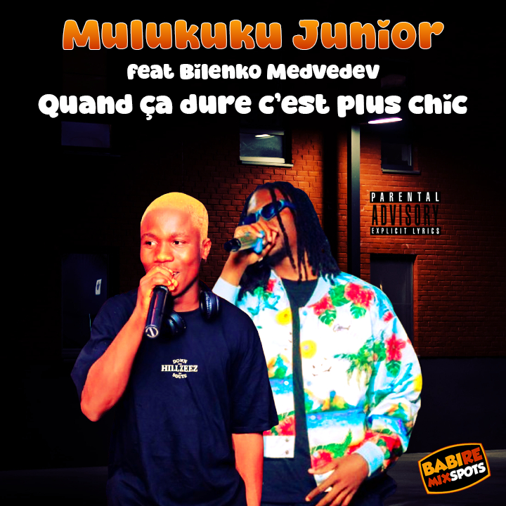 DJ MULUKUKU JUNIOR feat BILENKO MEDVEDEV - QUAND CA DURE SAIS PLUS CHIC