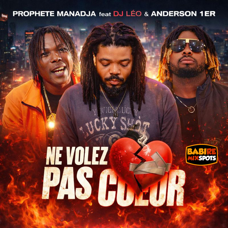 PROPHETE MANADJA feat DJ LEO, ANDERSON PREMIER - NE VOLEZ PAS COEUR