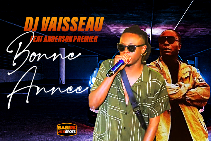 DJ VAISSEAU feat ANDERSON PREMIER - BONNE ANNEE