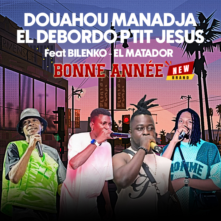 DOUAHOU MANADJA & EL DEBORDO PTIT JÉSUS Feat BILENKO, EL MATADOR - BONNE ANNÉE