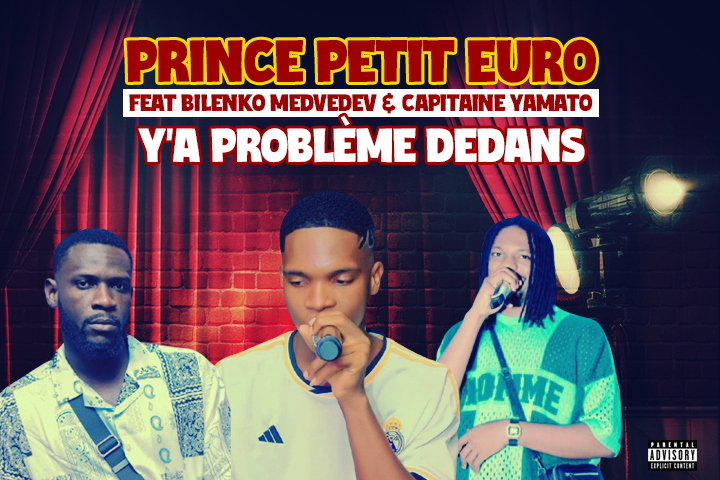 PRINCE PETIT EURO Feat BILENKO MEDVEDEV, CAPITAINE YAMATO - Y'A PROBLÈME DEDANS