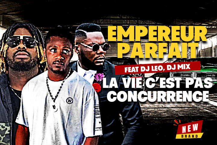 EMPEREUR PARFAIT feat DJ LEO, DJ MIX - C'EST PAS LA CONCURRENCE
